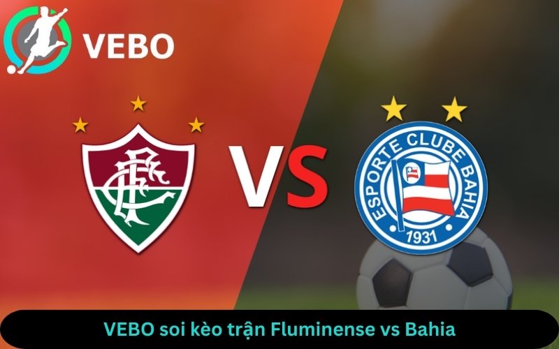 VEBO soi kèo trận Fluminense vs Bahia