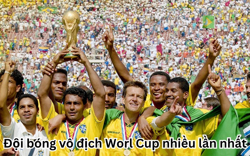 Brazil đội bóng vô địc World Cup nhiều lần nhất