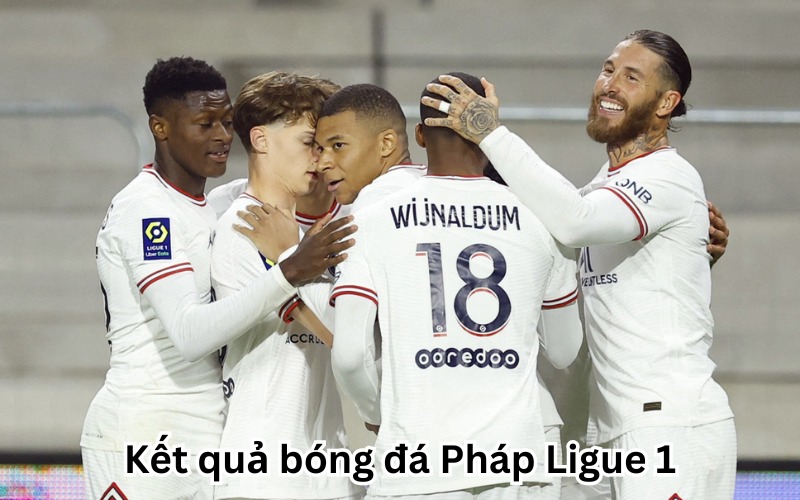 Kết quả bóng đá Pháp Ligue 1