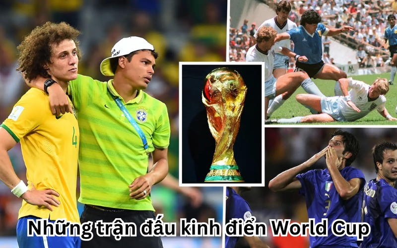 Những trận đấu kinh điển World Cup