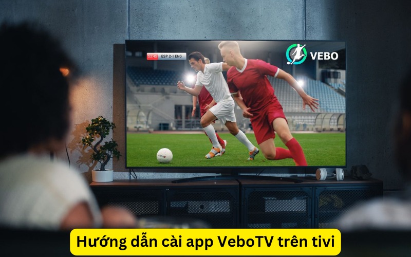 Hướng dẫn cài app VeboTV trên tivi