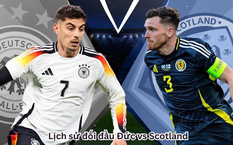 Lịch sử đối đầu Đức vs Scotland