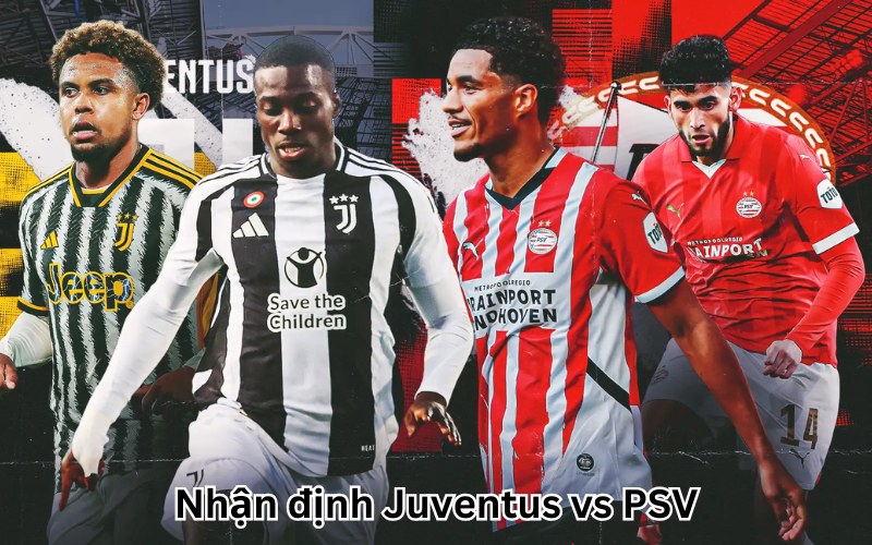 Nhận định Juventus vs PSV