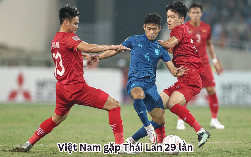 Việt Nam gặp Thái Lan 29 lần