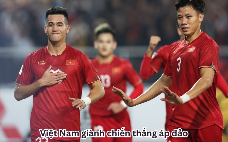 Việt Nam giành chiến thắng áp đảo